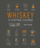 Whiskey: A Tasting Course: A New Way to Think--And Drink--Whiskey