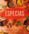 Especias (the Science of Spice): Orgenes De Las Especias Y Principios Bsicos Para Usarlas Y Combinarlas