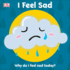 I Feel Sad: Why Do I Feel Sad Today? (First Emotions)