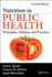 Nutrition in Public Health: Principles, Policies, and Practice, Second Edition [Hardcover] Spark, Arlene; Dinour, Lauren M. and Obenchain, Janel