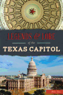 Legends & Lore of the Texas Capitol (Landmarks)