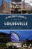 History Lover's Guide to Louisville, a (History & Guide)