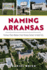 Naming Arkansas: Curious Place Names from Greasy Corner to Sock City