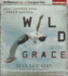 Wild Grace: What Happens When Grace Happens