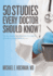 50 Studies Every Doctor Should Know: Studies That Form the Foundation of Evidence Based Medicine