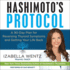 Hashimoto's Protocol: a 90-Day Plan for Reversing Thyroid Symptoms and Getting Your Life Back