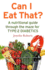 Can I Eat That?: A nutritional guide through the dietary maze for type 2 diabetics