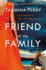 Friend of the Family: You Invited Her in. Now She Wants You Out. the Gripping Page-Turner You Don't Want to Miss
