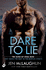 Dare To Lie: The Sons of Steel Row 3: The stakes are dangerously high...and the passion is seriously intense