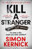 Kill a Stranger: the Twisting New Thriller From the Number One Bestseller