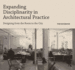 Expanding Disciplinarity in Architectural Practice: Designing From the Room to the City