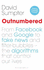 Outnumbered: From Facebook and Google to Fake News and Filter-Bubbles-the Algorithms That Control Our Lives (Featuring Cambridge Analytica)