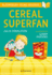 Cereal Superfan: Bloomsbury Young Reader (Bloomsbury Young Readers)
