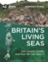 Britain's Living Seas: Our Coastal Wildlife and How We Can Save It (the Wildlife Trusts)