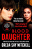 Blood Daughter: a Gritty and Gripping Thriller You Wont Be Able to Stop Reading (Flesh and Blood Series)
