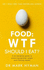 Food: Wtf Should I Eat? [Paperback] [Jan 01, 2018] Mark Hyman