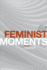 Feminist Moments: Reading Feminist Texts