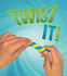 Shaping Materials: Twist It!