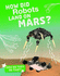 How Do They Do That? : How Did Robots Land on Mars? (How'D They Do That? )