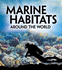 Exploring Earth's Habitats: Marine Habitats Around the World