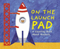 Know Your Numbers: on the Launch Pad: a Counting Book About Rockets