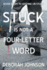 Stuck Is Not a Four-Letter Word: Seven Steps to Getting Un-Stuck