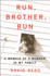 Run, Brother, Run: a Memoir of a Murder in My Family