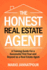 The Honest Real Estate Agent: a Training Guide for a Successful First Year and Beyond as a Real Estate Agent