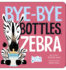 Bye-Bye Bottles, Zebra (Hello Genius)