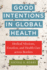Good Intentions in Global Health: Medical Missions, Emotion, and Health Care Across Borders (Anthropologies of American Medicine: Culture, Power, and Practice)
