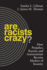 Are Racists Crazy? : How Prejudice, Racism, and Antisemitism Became Markers of Insanity (Biopolitics, 11)