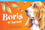 Teacher Created Materials-Literary Text: Boris El Basset (Boris the Basset)-Grade 1-Guided Reading Level D