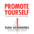Promote Yourself: the New Rules for Career Success
