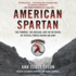 American Spartan: the Promise, the Mission, and the Betrayal of Special Forces Major Jim Gant