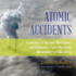 Atomic Accidents: a History of Nuclear Meltdowns and Disasters; From the Ozark Mountains to Fukushima: Includes Bonus Pdf: Library Edition