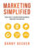 Marketing Simplified: How I Built a Seven-Figure Business And How You Can Too