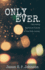 Only Ever. : Discovering Big-Picture Purpose in Your Daily Journey