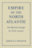 Empire of the North Atlantic: The Maritime Struggle for North America, Second Edition