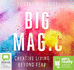 Big Magic: Creative Living Beyond Fear (Audio Cd)