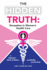 The Hidden Truth: Deception in Women's Health Care: a Physician's Advice to Women? and All Who Care for Them