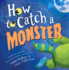How to Catch a Monster: a Halloween Picture Book for Kids About Conquering Fears!