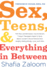 Sex, Teens, and Everything in Between: the New and Necessary Conversations Today's Teenagers Need to Have About Consent, Sexual Harassment, Healthy Relationships, Love, and More (Parenting Book)