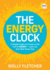 The Energy Clock: 3 Simple Steps to Create a Life Full of Energy and Live Your Best Every Day (Ignite Reads)