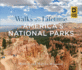 Walks of a Lifetime in America's National Parks: Extraordinary Hikes in Exceptional Places (Falcon Guides)