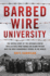 Barbed Wire University: the Untold Story of the Interned Jewish Intellectuals Who Turned an Island Prison Into the Most Remarkable School in the World