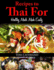 Recipes to Thai for! : Fast Easy Healthy Thai Meals