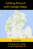 Getting Around With Google Maps: a Programmer's Guide to the Google Maps Api