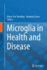 Microglia in Health and Disease
