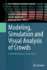 Modeling, Simulation and Visual Analysis of Crowds: a Multidisciplinary Perspective (the International Series in Video Computing)