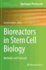 Bioreactors in Stem Cell Biology: Methods and Protocols